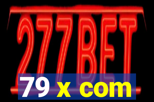 79 x com